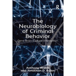 The Neurobiology of Criminal Behavior: Gene-Brain-Culture Interaction