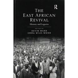 The East African Revival: History and Legacies