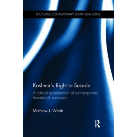 Kashmir's Right to Secede: A Critical Examination of Contemporary Theories of Secession