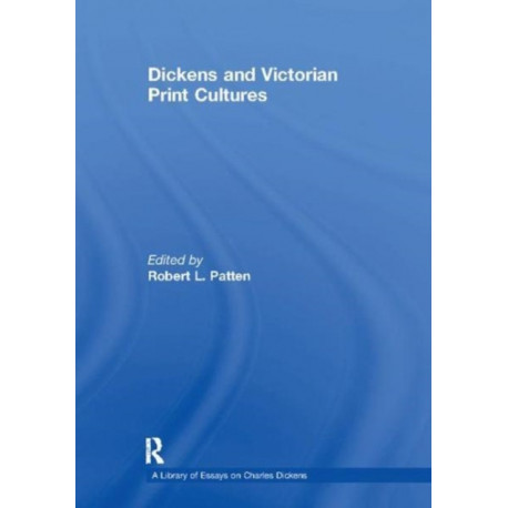 Dickens and Victorian Print Cultures