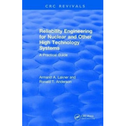 Reliability Engineering for Nuclear and Other High Technology Systems (1985): A practical guide