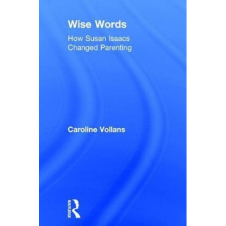 Wise Words: How Susan Isaacs Changed Parenting: How Susan Isaacs Changed Parenting