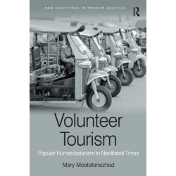 Volunteer Tourism: Popular Humanitarianism in Neoliberal Times