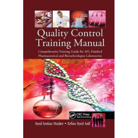 Quality Control Training Manual: Comprehensive Training Guide for API, Finished Pharmaceutical and Biotechnologies Laboratories