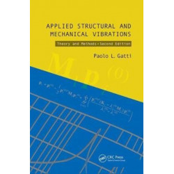 Applied Structural and Mechanical Vibrations: Theory and Methods, Second Edition