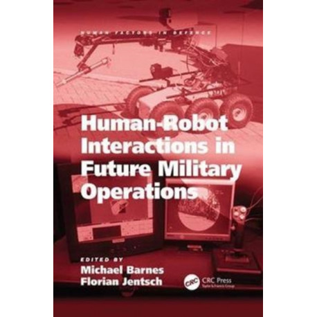 Human-Robot Interactions in Future Military Operations