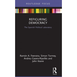 Refiguring Democracy: The Spanish Political Laboratory