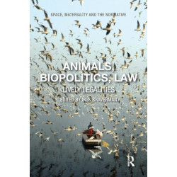 Animals, Biopolitics, Law: Lively Legalities