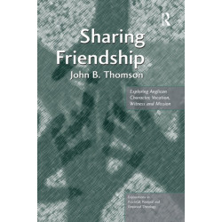 Sharing Friendship: Exploring Anglican Character, Vocation, Witness and Mission