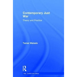 Contemporary Just War: Theory and Practice