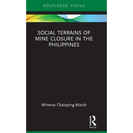 Social Terrains of Mine Closure in the Philippines