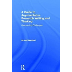 A Guide to Argumentative Research Writing and Thinking: Overcoming Challenges