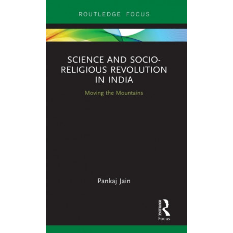 Science and Socio-Religious Revolution in India: Moving the Mountains