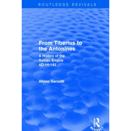 From Tiberius to the Antonines (Routledge Revivals): A History of the Roman Empire AD 14-192