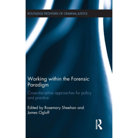 Working within the Forensic Paradigm: Cross-discipline approaches for policy and practice