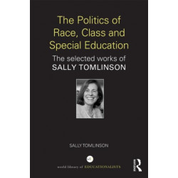 The Politics of Race, Class and Special Education: The selected works of Sally Tomlinson