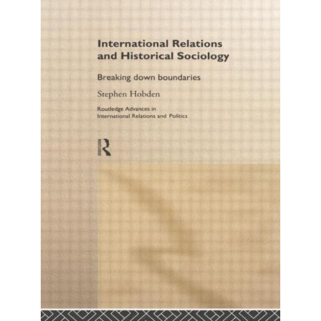 International Relations and Historical Sociology: Breaking Down Boundaries