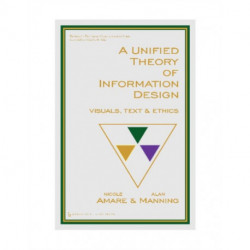 A Unified Theory of Information Design: Visuals, Text and Ethics