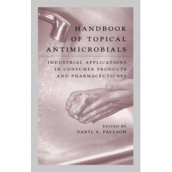 Handbook of Topical Antimicrobials: Industrial Applications in Consumer Products and Pharmaceuticals
