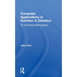 Computer Applications in Nutrition & Dietetics: An Annotated Bibliography