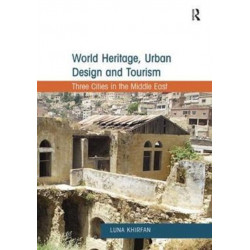 World Heritage, Urban Design and Tourism: Three Cities in the Middle East