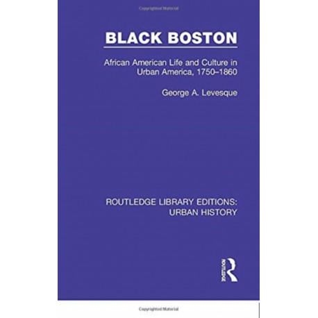 Black Boston: African American Life and Culture in Urban America, 1750-1860