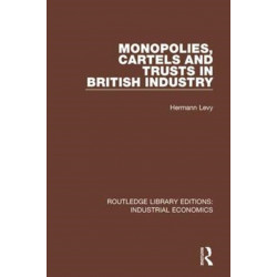 Monopolies, Cartels and Trusts in British Industry
