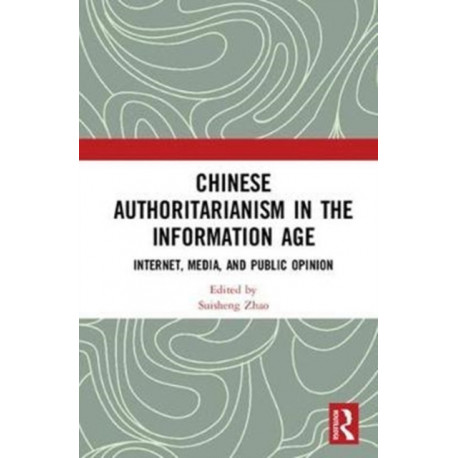 Chinese Authoritarianism in the Information Age: Internet, Media, and Public Opinion
