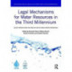 Legal Mechanisms for Water Resources in the Third Millennium: Select papers from the IWRA XIV and XV World Water Congresses