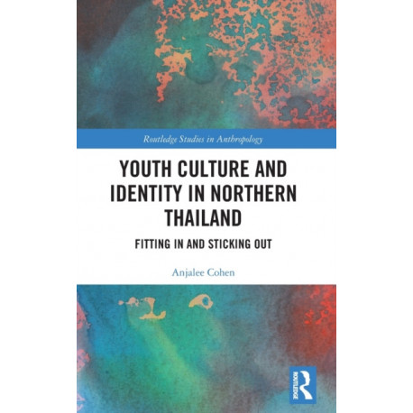 Youth Culture and Identity in Northern Thailand: Fitting In and Sticking Out