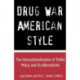 Drug War American Style: The Internationalization of Failed Policy and its Alternatives