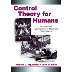 Control Theory for Humans: Quantitative Approaches To Modeling Performance