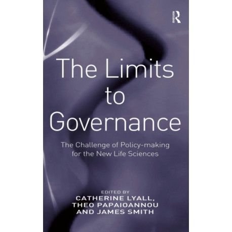 The Limits to Governance: The Challenge of Policy-Making for the New Life Sciences