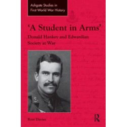 'A Student in Arms': Donald Hankey and Edwardian Society at War