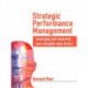 Strategic Performance Management: Leveraging and measuring your intangible value drivers