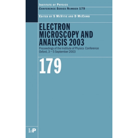 Electron Microscopy and Analysis 2003: Proceedings of the Institute of Physics Electron Microscopy and Analysis Group Conference, 3-5 September 2003