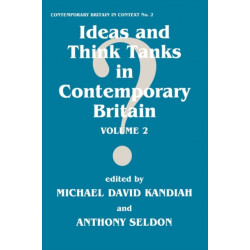 Ideas and Think Tanks in Contemporary Britain: Volume 2