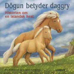 Dögun betyder daggry: Historien om en islandsk hest