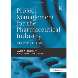 Project Management for the Pharmaceutical Industry