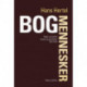 Bogmennesker: Bøger og bogfolk - Essays og portrætter 1991-2016
