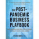 The Post-Pandemic Business Playbook: Customer-Centric Solutions to Help Your Firm Grow