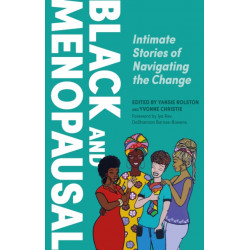 Black and Menopausal: Intimate Stories of Navigating the Change