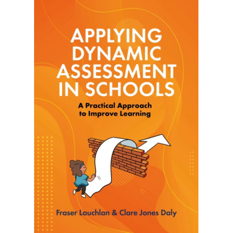Applying Dynamic Assessment in Schools: A Practical Approach to Improve Learning