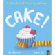 Cake!: A story about right and wrong. And cake!