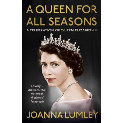 A Queen for All Seasons: A Celebration of Queen Elizabeth II