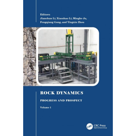Rock Dynamics: Progress and Prospect, Volume 1: Proceedings of the Fourth International Conference on Rock Dynamics And Applications (RocDyn-4, 17–19 August 2022, Xuzhou, China)