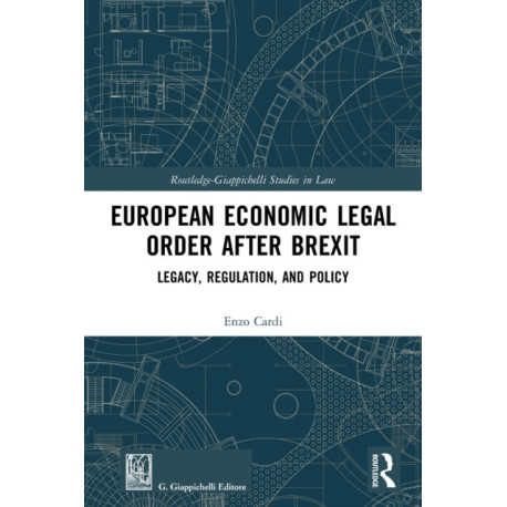 European Economic Legal Order After Brexit: Legacy, Regulation, and Policy