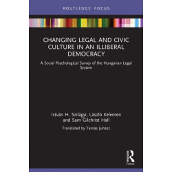 Changing Legal and Civic Culture in an Illiberal Democracy: A Social Psychological Survey of the Hungarian Legal System