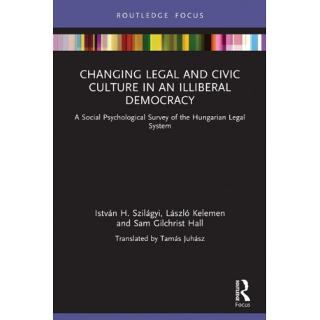 Changing Legal and Civic Culture in an Illiberal Democracy: A Social Psychological Survey of the Hungarian Legal System