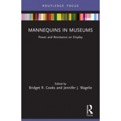 Mannequins in Museums: Power and Resistance on Display